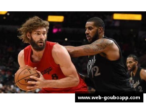 狗博APP下载NBA球星洛佩兹：巅峰之路与家庭情感的平衡